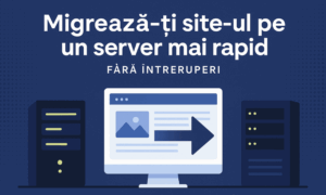 Ghid migrare site pe server mai rapid – Fără downtime | SiteBunker